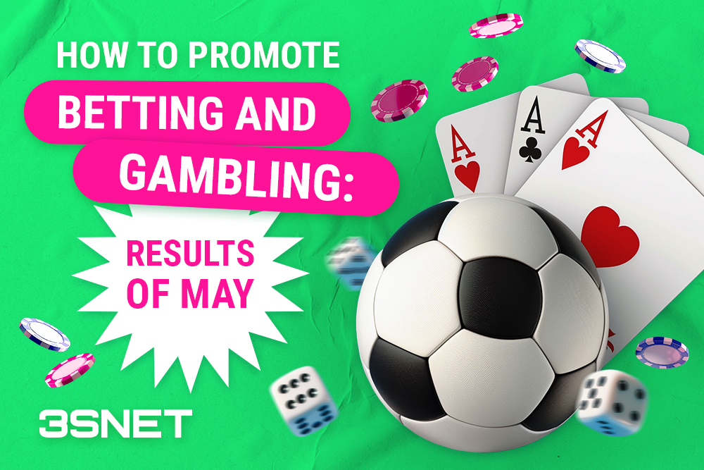 HOW TO PROMOTE BETTING AND GAMBLING: MAY RESULTS