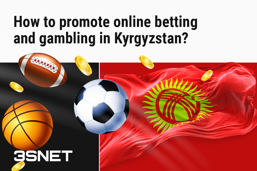 How to promote online betting and gambling in Kyrgyzstan?