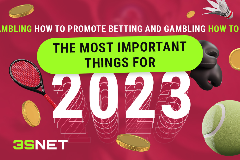 How to promote betting and gambling: the most important things for 2023