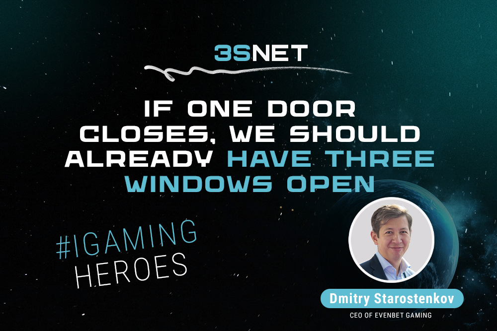 Dmitry Starostenkov, CEO of EvenBet Gaming: "If One Door Closes, We Should Already Have Three Windows Open"