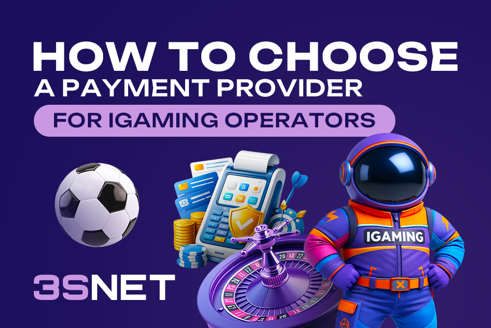 Choosing a payment provider for iGaming operator: step-by-step guide and selection criteria