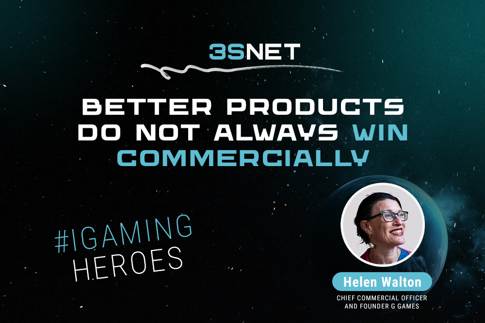 Helen Walton, Chief Commercial Officer and Founder G Games: “Better products do not always win commercially”