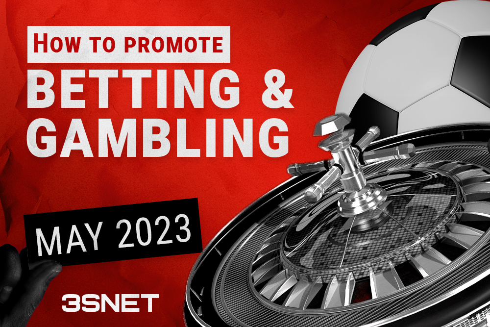 How to promote betting and gambling: May 2023