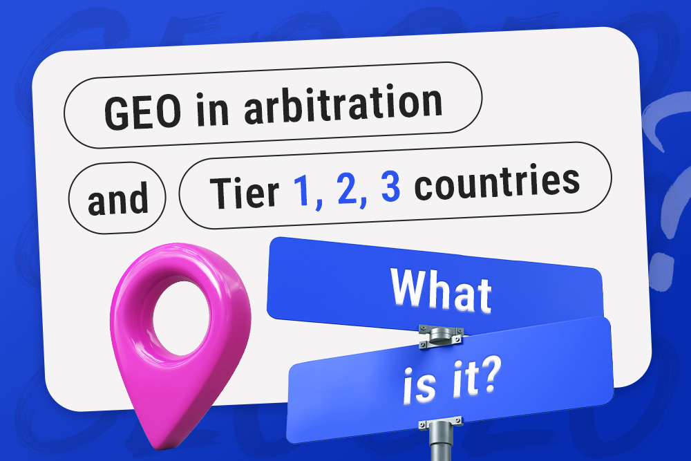 How to Choose GEO for Arbitrage: Tier 1, Tier 2, Tier 3 - 3S.INFO