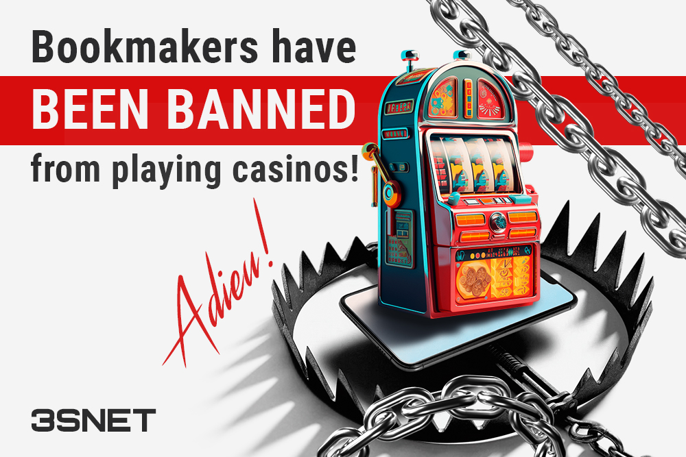 Bookmakers have been banned from playing casinos!