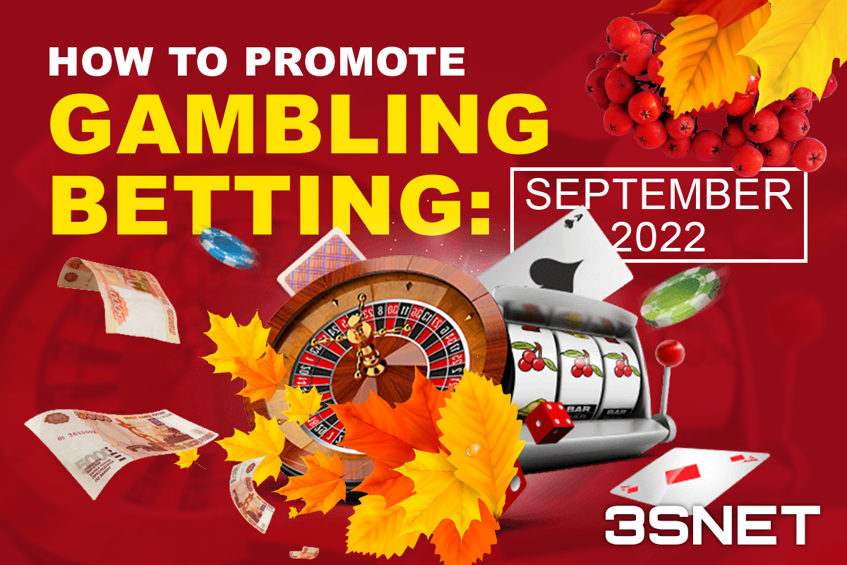 HOW TO PROMOTE BETTING & GAMBLING: SEPTEMBER 2022