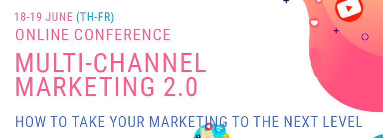 On June 18 and 19, an online conference will be held: Multichannel Marketing 2.0. How to Take Your Marketing to the Next Level
